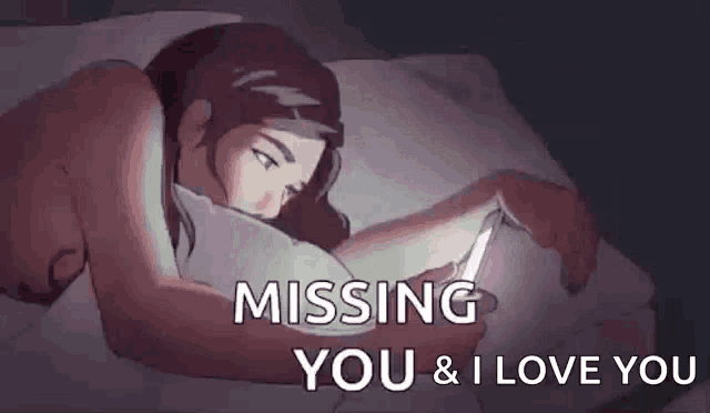 a woman is laying in bed looking at her cell phone and missing you and i love you .