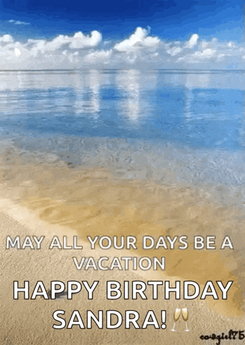 a picture of a beach with the words may all your days be a vacation happy birthday sandra written on it