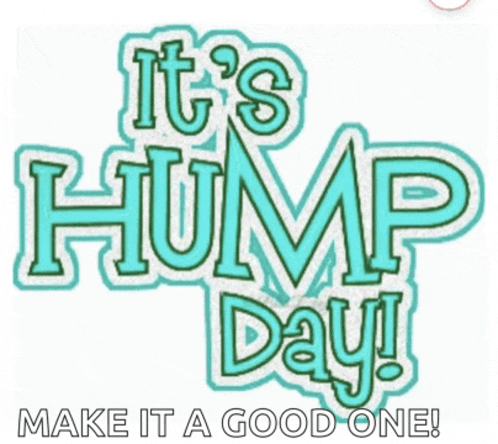 a sign that says ' it 's hump day make it a good one '