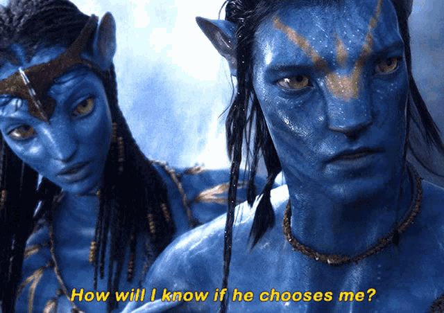 Avatar Jake Sully GIF - Avatar Jake Sully How Will I Know If He Chooses Me GIFs