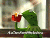 Sips Tea Kermit None Of My Business GIF - Sips Tea Kermit None Of My Business Drink GIFs