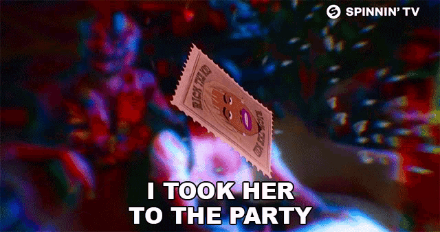 a person is holding a ticket that says ' i took her to the party '