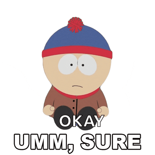 stan marsh from south park says okay umm sure on a white background