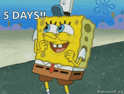 a cartoon of spongebob says 5 days