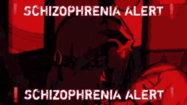 a red background with the words `` schizophrenia alert '' written on it