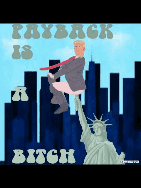 a cartoon of a man riding on the back of the statue of liberty with the words payback is a bitch below him