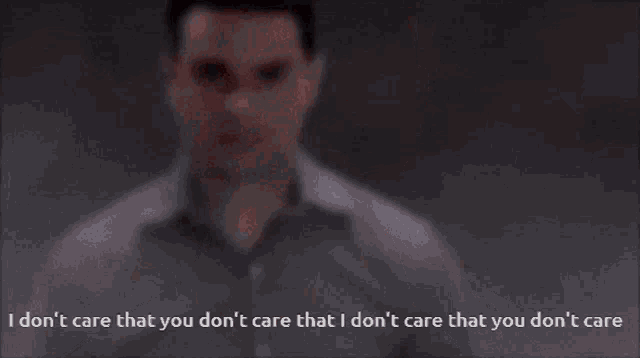 a man says i don t care that you don t care