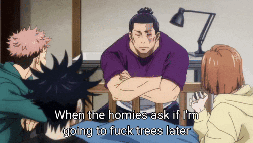 when the homies ask if i 'm going to fuck trees later is written in a cartoon