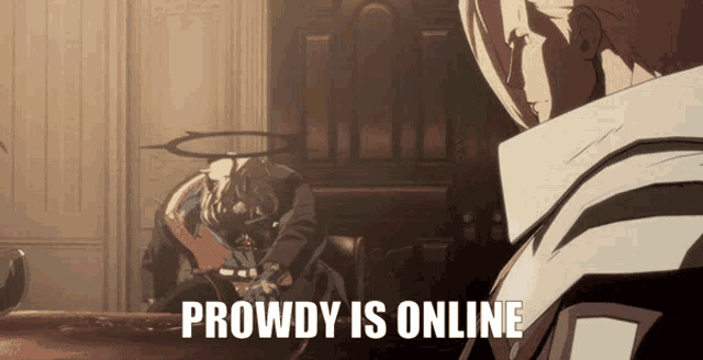 a cartoon character says " prowdy is online "