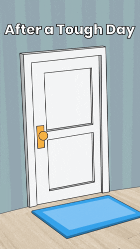 a cartoon drawing of a door with the words after a tough day