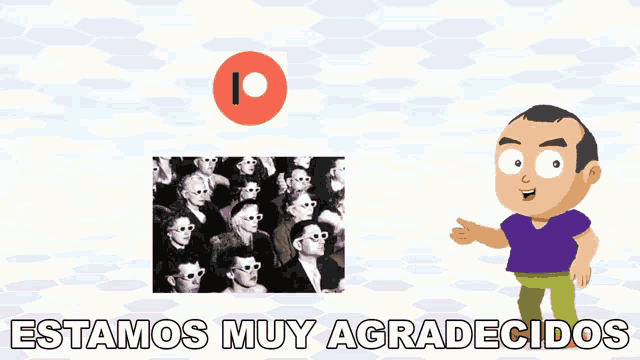 a cartoon of a man standing in front of a picture of people wearing sunglasses and the words estamos muy agradecidos