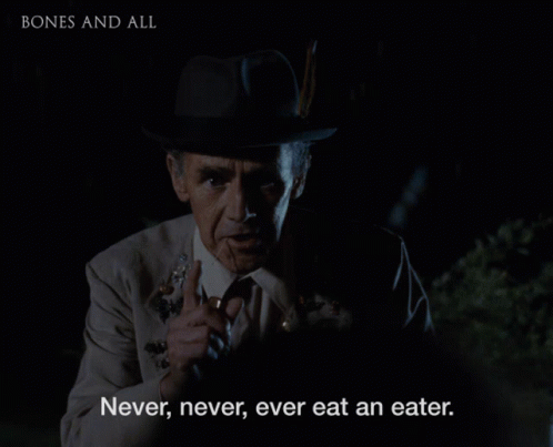 Never Never Ever Eat An Eater Sully GIF - Never Never Ever Eat An Eater Sully Bones And All GIFs
