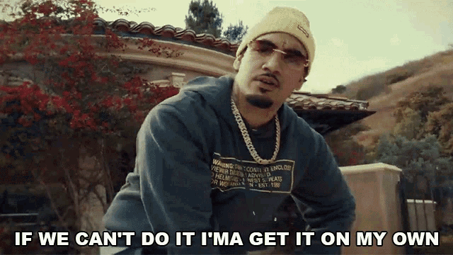 If We Cant Do It Ima Get It On My Own Shoreline Mafia GIF - If We Cant Do It Ima Get It On My Own Shoreline Mafia Hoe Shit Song GIFs