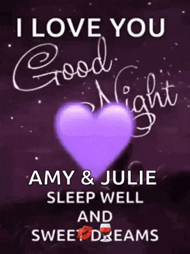a purple heart with the words `` i love you good night amy & julie sleep well and sweet dreams '' written on it .