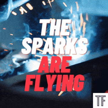 a sign that says the sparks are flying with a blue background