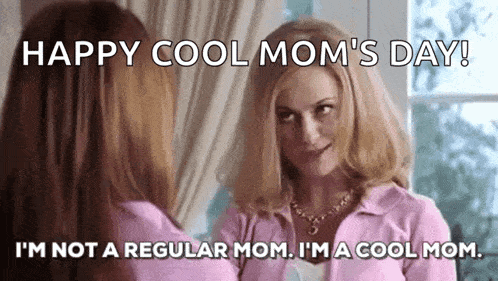 a woman is looking at herself in a mirror and saying `` happy cool mom 's day ! ``
