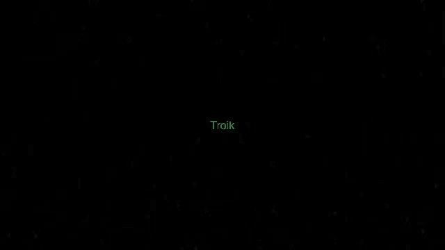 a black background with the word troik written in green .