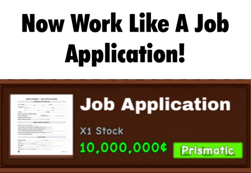 a sign that reads now work like a job application