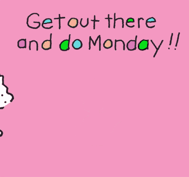 a cartoon dog is walking on a pink background with the words getout there and do monday