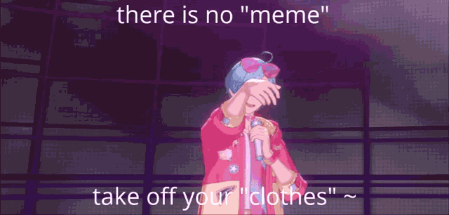 a girl singing into a microphone with the words " there is no " meme " take off your " clothes "