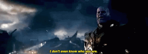 I Dont Even Know Who You Are Thanos GIF - I Dont Even Know Who You Are Thanos Avengers Endgame GIFs