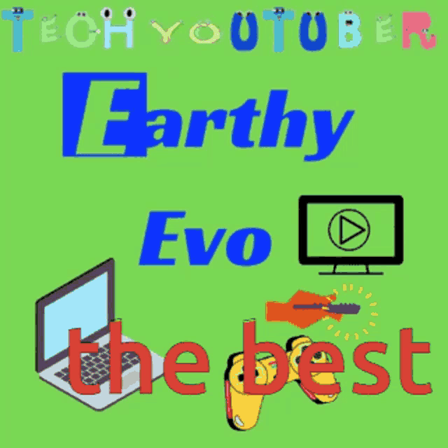 a green background with the words tech youtuber earthy evo the best written on it
