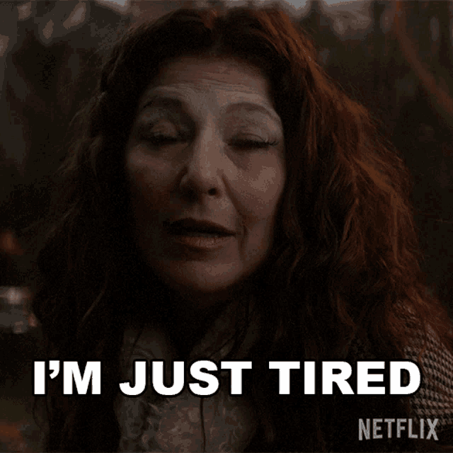 a woman says i 'm just tired in a netflix ad