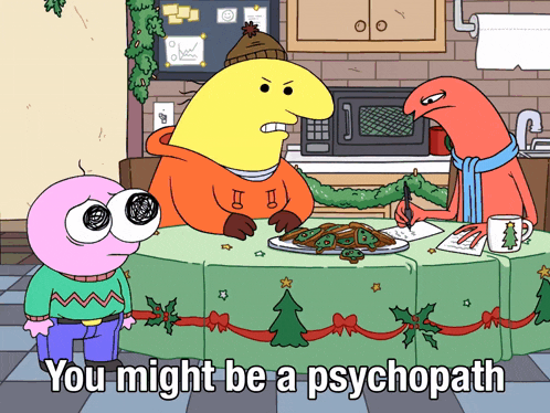 a cartoon scene with the words you might be a psychopath on the bottom