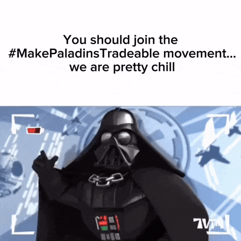 a picture of darth vader that says you should join the #makepaladinstradeable movement we are pretty chill
