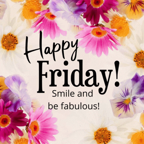 a picture of flowers with the words happy friday smile and be fabulous on it