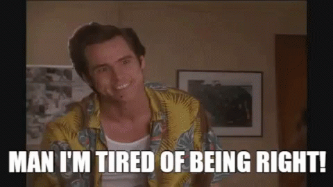 Man Im Tired Of Being Right Ace Ventura GIF