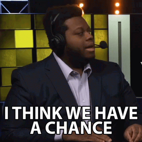 I Think We Have A Chance Chance GIF - I Think We Have A Chance We Have A Chance Chance GIFs