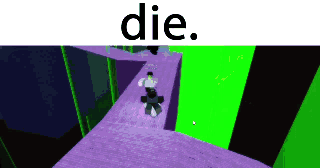 a person is standing on a purple floor in a video game with the words die above them