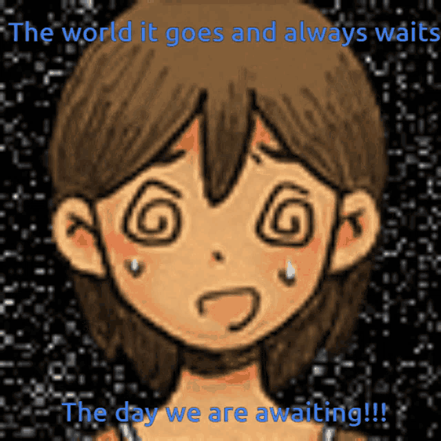 a drawing of a girl with the words " the world it goes and always waits " above her