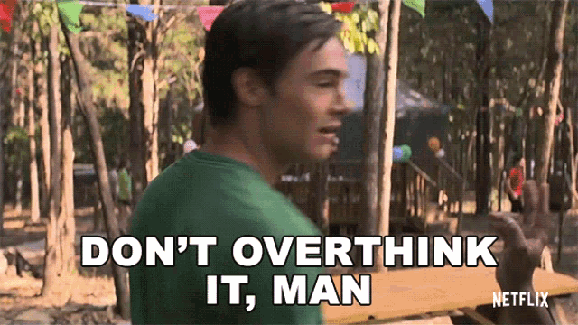 Dont Overthink It Man Will GIF - Dont Overthink It Man Will George GIFs