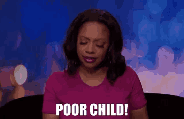 a woman in a pink shirt says poor child in white letters