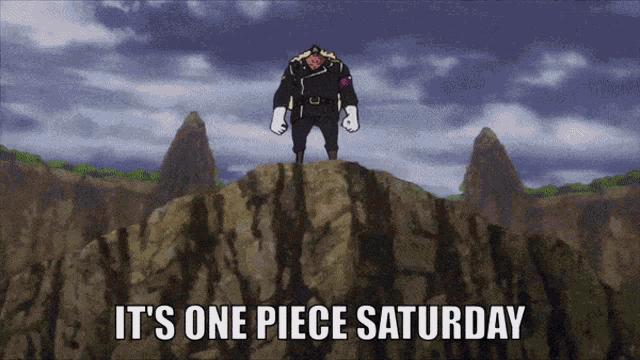 a man standing on top of a hill with the words it 's one piece saturday