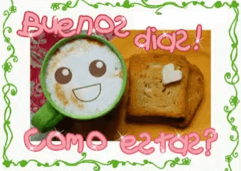 a picture of a cup of coffee and a piece of toast with the words buenos dias