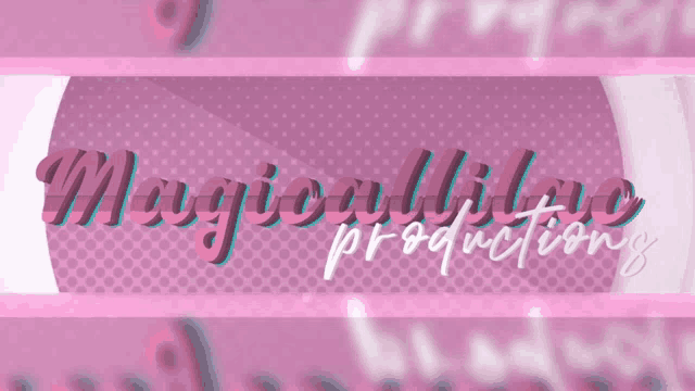 a pink background with the words magical love productions written on it