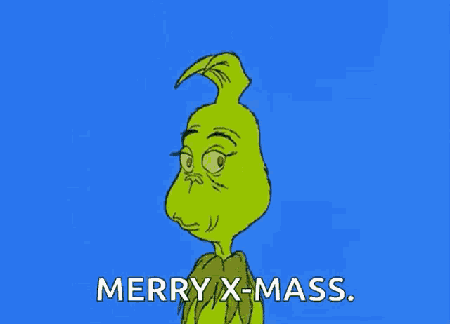 a cartoon of grinch says merry x-mass on a blue background