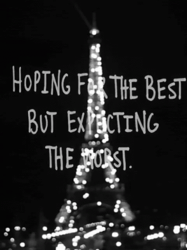 Hoping For The Best But Expecting The Worst GIF - Hoping For The Best But Expecting The Worst Eiffel Tower GIFs