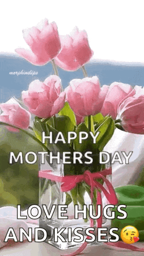 a vase filled with pink flowers and the words `` happy mothers day love hugs and kisses ''
