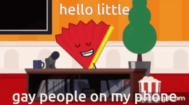 a cartoon of a red fan with the words hello little gay people on my phone