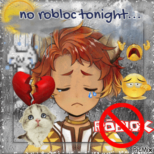 a picture of a boy with a broken heart and the words no roblox tonight on it