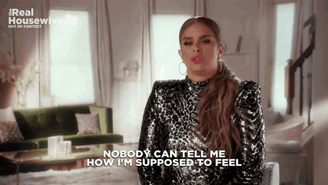 a woman says nobody can tell me how i m supposed to feel