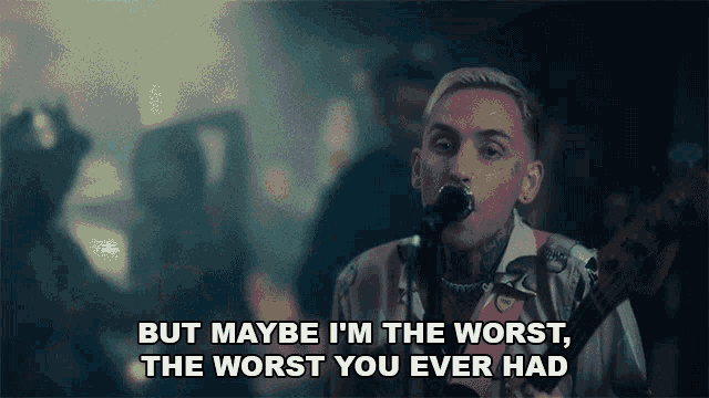 But Maybe Im The Worst Blackbear GIF - But Maybe Im The Worst Blackbear My Worst Song GIFs