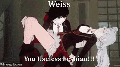 weiss is holding ruby rose in her arms and says you useless lesbian