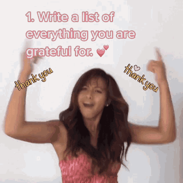 a woman is giving a thumbs up with the words " write a list of everything you are grateful for "