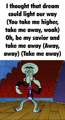 a cartoon of squidward in a tuxedo with the words " i thought that dream could light our way " on top