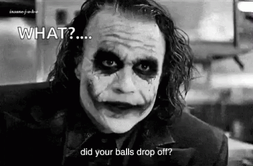 Joker Did Your Balls Drop Off GIF - Joker Did Your Balls Drop Off GIFs
